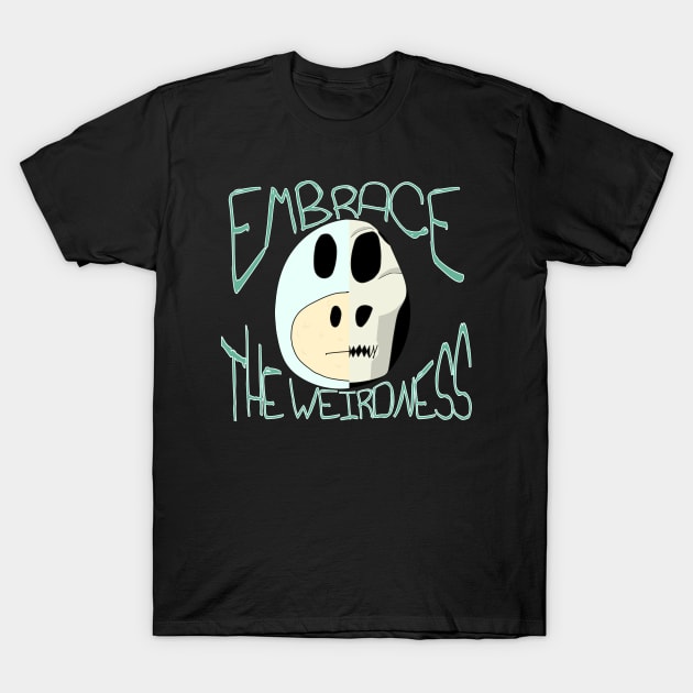 Embrace The Weirdness T-Shirt by BoomBidosEmpire